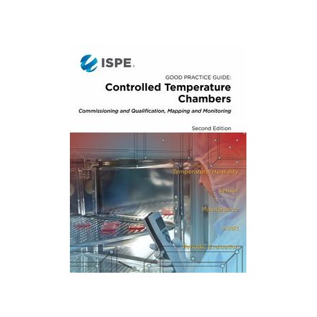 ISPE Good Practice Guide: Controlled Temperature Chambers Commissioning and Qualification Mapping and Monitoring