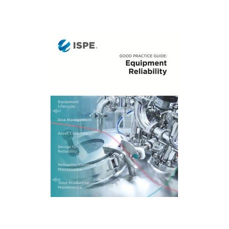 ISPE Good Practice Guide: Equipment Reliability