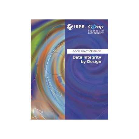 GAMP Good Practice Guide: Data Integrity by Design