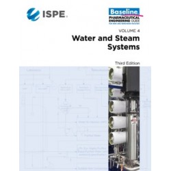 ISPE Baseline Guide: Volume 4 - Water and Steam Systems, Third Edition