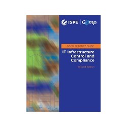 ISPE GAMP Good Practice Guide: IT Infrastructure Control and Compliance