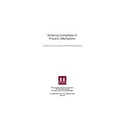 Sintering Compilation II Process Alternatives, A Collection of Technical Literature on Powder Metallurgy Sintering