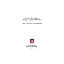 Sintering Compilation I Theory &amp; Equipment Related, A Collection of Technical Literature on Powder Metallurgy Sintering