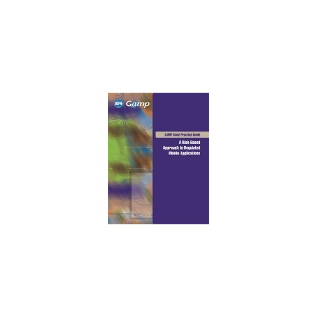 ISPE GAMP Good Practice Guide: A Risk-Based Approach to Regulated Mobile Applications