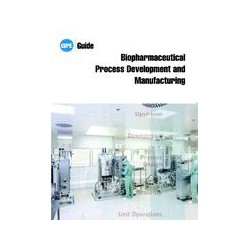 ISPE Guide: Biopharmaceutical Process Development and Manufacturing