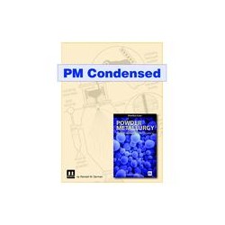 PM Condensed, Distilled from: Powder Metallurgy &amp; Particulate Materials Processing