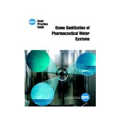 ISPE Good Practice Guide: Ozone Sanitization of Pharmaceutical Water Systems