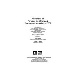 Advances in Powder Metallurgy &amp; Particulate Materials-2007