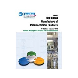 ISPE Baseline Guide: Volume 7 - Risk-Based Manufacture of Pharmaceutical Products (Risk-MaPP)