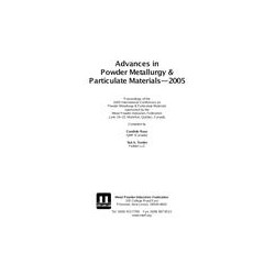 Advances in Powder Metallurgy &amp; Particulate Materials-2005