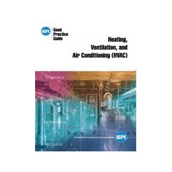 ISPE Good Practice Guide: Heating, Ventilation, and Air Conditioning (HVAC)