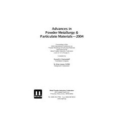 Advances in Powder Metallurgy &amp; Particulate Materials-2004