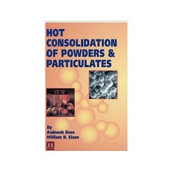 Hot Consolidation of Powders &amp; Particulates