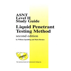 ASNT Level II Study Guide -  Liquid Penetrant Testing Method, Second Edition